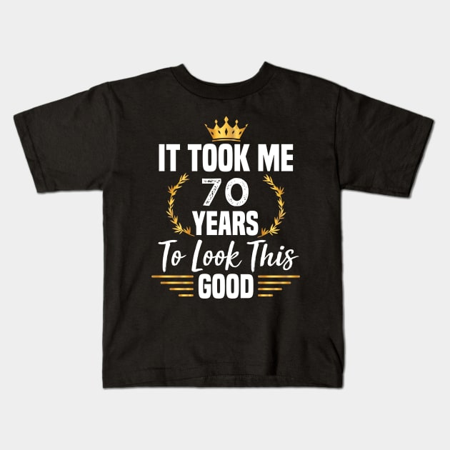 70th Birthday Gift, Took Me 70 Years, 70 Year Old Kids T-Shirt by foxfieldgear